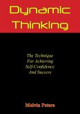 Dynamic Thinking: The Technique For Achieving Self-Confidence And Success (eBook, ePUB)