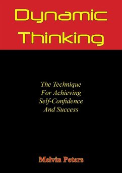 Dynamic Thinking: The Technique For Achieving Self-Confidence And Success (eBook, ePUB) - Powers, Melvin