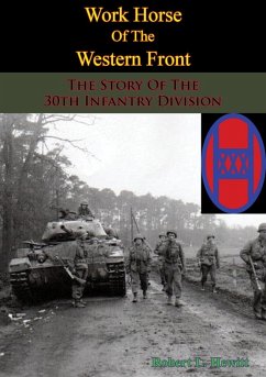 Work Horse Of The Western Front; The Story Of The 30th Infantry Division (eBook, ePUB) - Hewitt, Robert L.