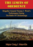 Limits Of Obedience: Brigadier General Thomas J. Wood's Performance During The Battle Of Chickamauga (eBook, ePUB)