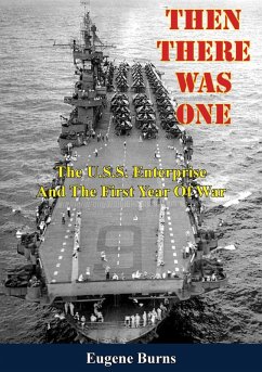 Then There Was One: The U.S.S. Enterprise And The First Year Of War (eBook, ePUB) - Burns, Eugene