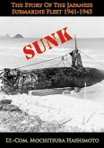 Sunk: The Story Of The Japanese Submarine Fleet 1941-1945 (eBook, ePUB) Sunk: The Story Of The Japanese Submarine Fleet 1941-1945 (eBook, ePUB)
