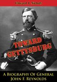 Towards Gettysburg: A Biography Of General John F. Reynolds (eBook, ePUB)