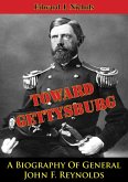 Towards Gettysburg: A Biography Of General John F. Reynolds (eBook, ePUB) Towards Gettysburg: A Biography Of General John F. Reynolds (eBook, ePUB)