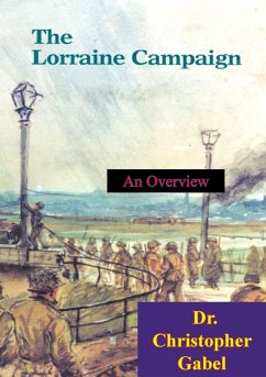 Lorraine Campaign: An Overview, September-December 1944 [Illustrated Edition] (eBook, ePUB) - Gabel, Christopher R.