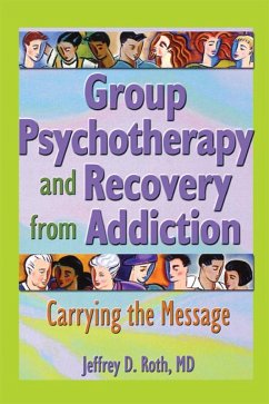 Group Psychotherapy and Recovery from Addiction (eBook, ePUB) - Roth, Jeffrey D. Group Psychotherapy and Recovery from Addiction (eBook, ePUB) - Roth, Jeffrey D.