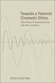 Towards a Feminist Cinematic Ethics (eBook, ePUB) Towards a Feminist Cinematic Ethics (eBook, ePUB)
