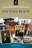 Legendary Locals of Daytona Beach (eBook, ePUB)