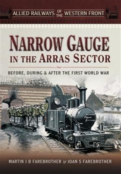 Narrow Gauge in the Arras Sector (eBook, PDF) - Farebrother, Martin J B