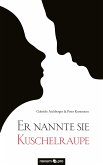 Er nannte sie Kuschelraupe (eBook, ePUB)