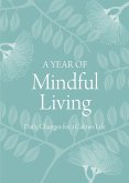 A Year of Mindful Living: Daily Changes for a Calmer Life (eBook, ePUB) A Year of Mindful Living: Daily Changes for a Calmer Life (eBook, ePUB)