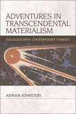 Adventures in Transcendental Materialism (eBook, ePUB) Adventures in Transcendental Materialism (eBook, ePUB)