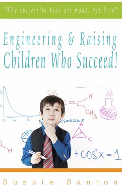 Engineering & Raising Children Who Succeed! (eBook, ePUB) - Santos, Suzzie