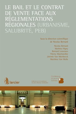 Le bail et le contrat de vente face aux réglementations régionales (urbanisme, salubrité, PEB) (eBook, ePUB) - Bernard, Nicolas; Higny, Mathieu; Louveaux, Bernard; Marchandise, Thierry; van Meerbeeck, Jérémie; Van Molle, Matthieu