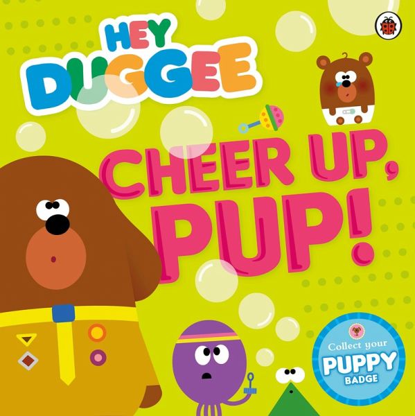 Hey Duggee: Cheer Up, Pup! (eBook, ePUB) Hey Duggee: Cheer Up, Pup! (eBook, ePUB)