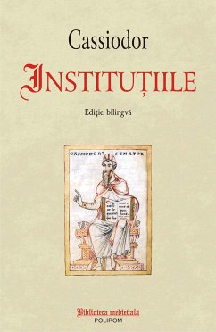 Instituțiile. Ediție bilingvă (eBook, ePUB) - Cassiodor, Flavius Magnus Aurelius
