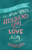 101 Simple Ways to Show Your Husband You Love Him (eBook, ePUB)