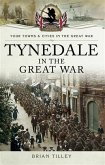 Tynedale in the Great War (eBook, PDF) Tynedale in the Great War (eBook, PDF)