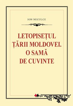 Letopisețul Țării Moldovei. O samă de cuvinte (eBook, ePUB) - Neculce, Ion