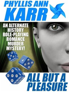 All But a Pleasure: An Alternate-History Role-Playing Romance Murder Mystery (eBook, ePUB) - Karr, Phyllis Ann