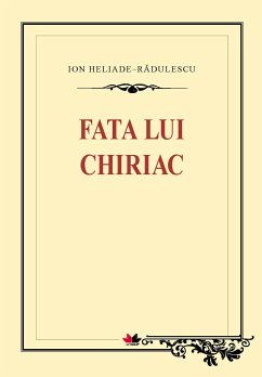 Fata lui Chiriac (eBook, ePUB) - Radulescu, Ion Heliade