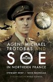 Agent Michael Trotobas and SOE in Northern France (eBook, ePUB)
