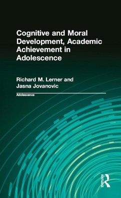 Cognitive and Moral Development, Academic Achievement in Adolescence (eBook, ePUB) - Lerner, Richard M.; Jovanovic, Jasna