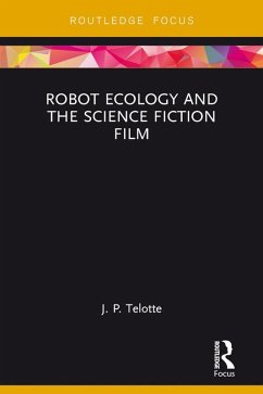 Robot Ecology and the Science Fiction Film (eBook, PDF) - Telotte, J. P.