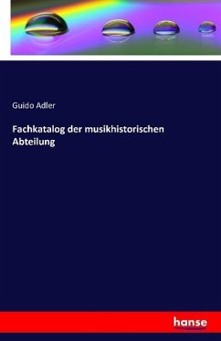 Fachkatalog der musikhistorischen Abteilung - Adler, Guido