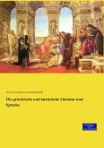 Die griechische und lateinische Literatur und Sprache Die griechische und lateinische Literatur und Sprache