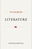 This Thing We Call Literature (eBook, PDF)