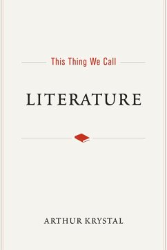 This Thing We Call Literature (eBook, PDF) - Krystal, Arthur