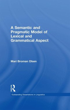 A Semantic and Pragmatic Model of Lexical and Grammatical Aspect (eBook, ePUB) - Olsen, Mari B.