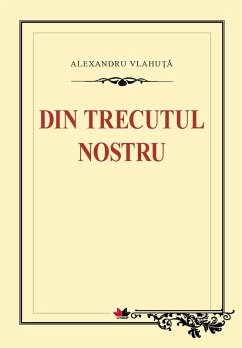 Din trecutul nostru (eBook, ePUB) Cover Din trecutul nostru (eBook, ePUB)