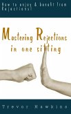 Mastering Rejections In One Sitting (eBook, ePUB) Mastering Rejections In One Sitting (eBook, ePUB)