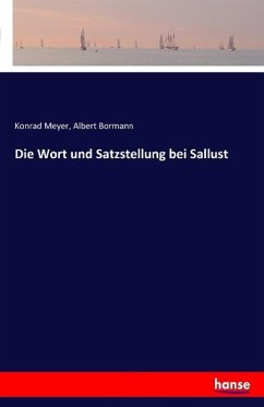 Die Wort und Satzstellung bei Sallust - Meyer, Konrad;Bormann, Albert