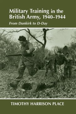 Military Training in the British Army, 1940-1944 (eBook, PDF) - Place, Timothy Harrison; Place, Timothy Harrison