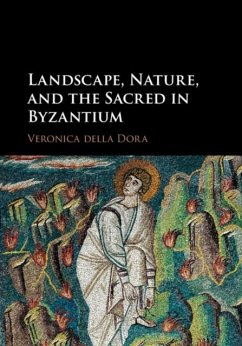 Landscape, Nature, and the Sacred in Byzantium (eBook, PDF) - Dora, Veronica Della