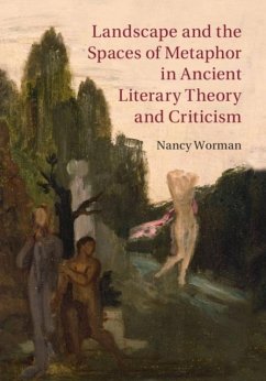 Landscape and the Spaces of Metaphor in Ancient Literary Theory and Criticism (eBook, PDF) - Worman, Nancy