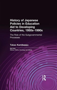 History of Japanese Policies in Education Aid to Developing Countries, 1950s-1990s (eBook, ePUB) - Kamibeppu, Takao
