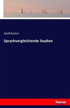 Sprachvergleichende Studien - Bastian, Adolf