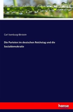 Die Parteien im deutschen Reichstag und die Socialdemokratie - Isenburg-Birstein, Carl