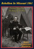 Rebellion In Missouri 1861: Nathaniel Lyon And His Army Of The West (eBook, ePUB) Rebellion In Missouri 1861: Nathaniel Lyon And His Army Of The West (eBook, ePUB)