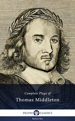 Complete Plays and Poetry of Thomas Middleton (Delphi Classics) (eBook, ePUB) - Middleton, Thomas