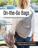 On the Go Bags - 15 Handmade Purses, Totes & Organizers (eBook, ePUB)