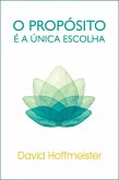 O Proposito E a Unica Escolha (eBook, ePUB)