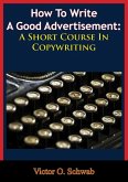 How To Write A Good Advertisement: A Short Course In Copywriting (eBook, ePUB)