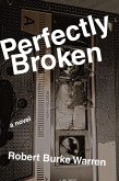 Perfectly Broken (eBook, ePUB) Perfectly Broken (eBook, ePUB)
