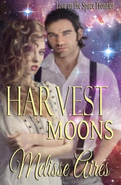 Harvest Moons (Love on a Space Frontier) (eBook, ePUB) - Aires, Melisse