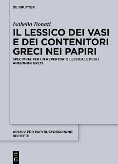 Il lessico dei vasi e dei contenitori greci nei papiri (eBook, PDF) - Bonati, Isabella